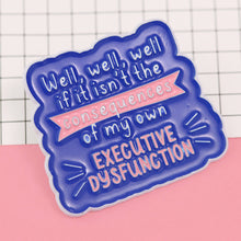 Load image into Gallery viewer, Executive Dysfunction Neurodivergence Enamel Pin
