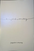 Load image into Gallery viewer, "Beyond Worthy" by Jacqueline Whitney