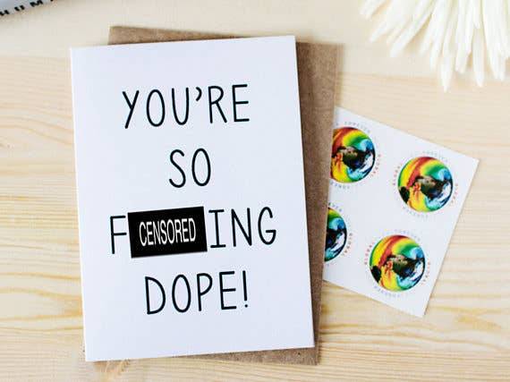 You Are So F*cking Dope Greeting Card (Censored)
