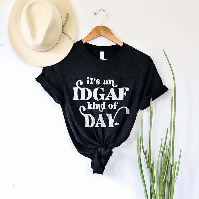 IDGAF Kind Of Day Graphic Tee Shirt
