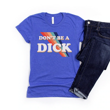 Load image into Gallery viewer, Don&#39;t Be A Dick Royal Blue Graphic Tee Shirt
