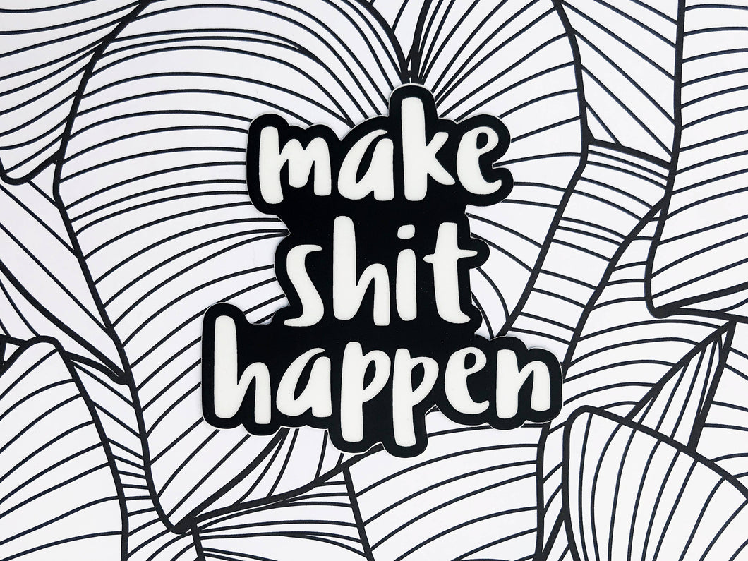 Make Shit Happen Vinyl Sticker